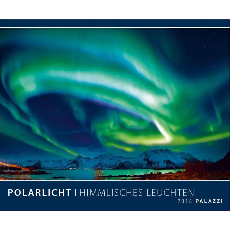 Palazzi Verlag Kalender Polarlicht - Himmlisches Leuchten