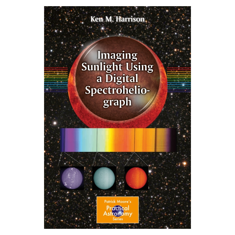 Springer Imaging Sunlight Using a Digital Spectroheliograph (Engels)